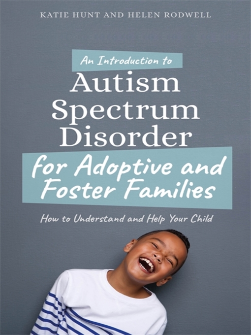 Title details for An Introduction to Autism for Adoptive and Foster Families by Katie Hunt - Available